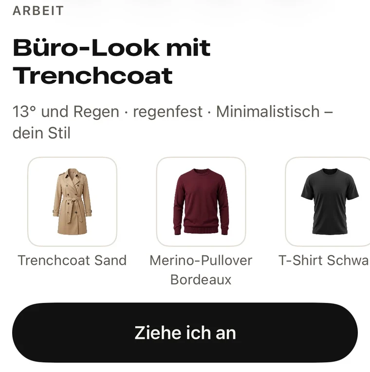 Ausschnitt aus der App: „Büro-Look mit Trenchcoat – 13° und Regen · regenfest · Minimalistisch – dein Stil“, darunter die Teile und der Knopf „Ziehe ich an“.
